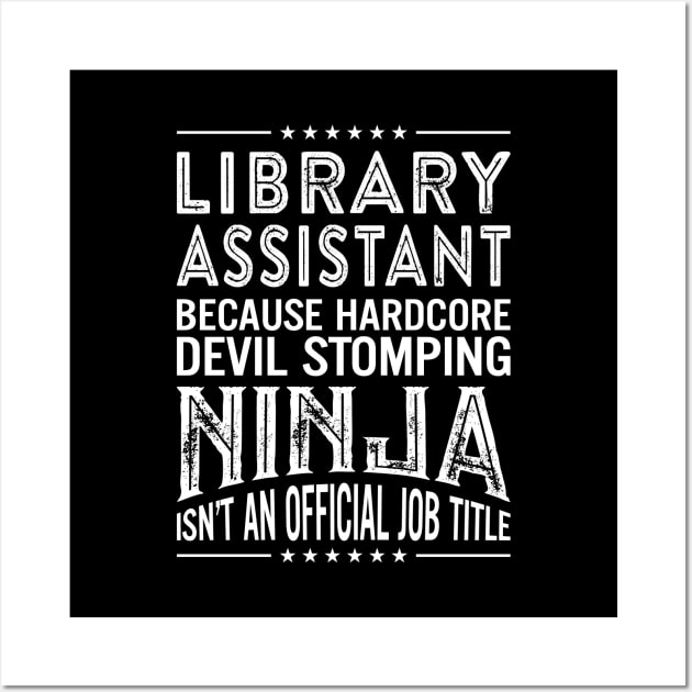 Library assistant Because Hardcore Devil Stomping Ninja Isn't An Official Job Title Wall Art by RetroWave